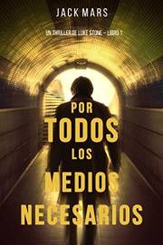 Por Todos los Medios Necesarios: Un Thriller de Luke Stone – Libro 1 (Spanish Edition)