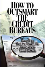How to Outsmart the Credit Bureaus