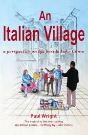 An Italian Village: A Perspective On Life Beside Lake Como (The Italian Trilogy +2)