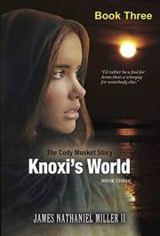 Knoxi's World: Cody Musket Series Book Three (The Cody Musket Series 3)