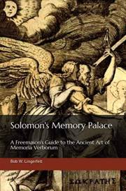Solomon's Memory Palace: A Freemason's Guide to the Ancient Art of Memoria Verborum
