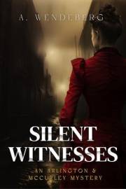 Silent Witnesses: A Victorian Gothic Thriller (Arlington & McCurley Mysteries Book 1)