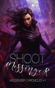 Shoot the Messenger: A fae fantasy adventure with a sci-fi twist (Messenger Chronicles Book 1)