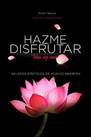 Hazme disfrutar: Excitantes historias eróticas de mujeres modernas (Hazme Disfrutar: Literatura Erótica en Español nº 1) (Spa