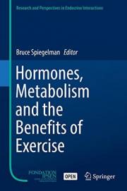 Hormones, Metabolism and the Benefits of Exercise (Research and Perspectives in Endocrine Interactions)