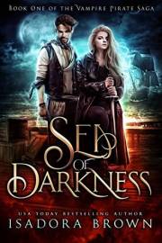 Sea of Darkness: A Vampire Fantasy Romance with Pirates (The Vampire Pirate Saga Book 1)