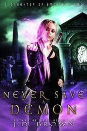 Never Save a Demon (A Daughter of Eve Book 1)