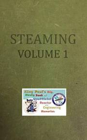 Steaming Volume One: King Paul's Big, Nasty Unofficial Book of Reactor and Engineering Memories (The King Paul Series 1)