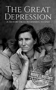 The Great Depression: A History From Beginning to End