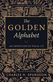 The Golden Alphabet (Updated, Annotated): An Exposition of Psalm 119