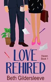 Love Rehired: A Lighthearted, Small-Town, Workplace Romance with Heart (Haven Book 1)