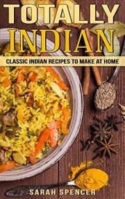 Totally Indian: Classic Indian Recipes to Make at Home (Flavors of the World Cookbooks)