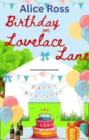 The Birthday on Lovelace Lane: More fun and frolics with the street's residents (Lovelace Lane, Book 6)