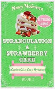 Strangulation & Strawberry Cake: A Culinary Cozy Mystery (Comfort Cakes Cozy Mysteries Book 3)
