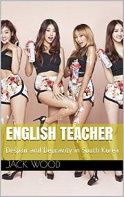 English Teacher: Despair and Depravity in South Korea