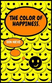 The Color of Happiness.: (Psychological Philosophical Self-Help Depression) (Philosophy Don Nieve)