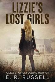 Lizzie's Lost Girls: A Digest of Unfolding Horror (Lizzies Lost Girls Book 1)