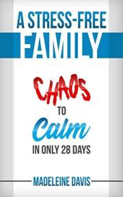 A Stress-Free Family: Chaos to Calm in Only 28 Days