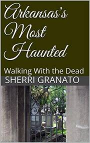 Arkansas's Most Haunted: Walking With the Dead