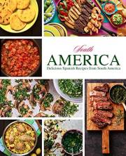 South America: Delicious Spanish Recipes from South America