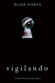 Vigilando (Las Vivencias de Riley Paige—Libro #1) (Spanish Edition)
