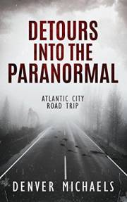 Detours Into the Paranormal: Atlantic City Road Trip