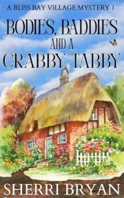 Bodies, Baddies, and a Crabby Tabby (A Bliss Bay Village Mystery Book 1)