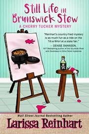 Still Life in Brunswick Stew: A Southern Humorous Mystery (A Cherry Tucker Mystery Book 2)