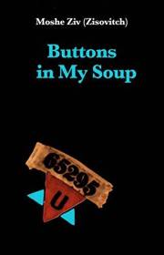 Buttons in my soup: Holocaust survivor story (True WW2 Surviving Memoir)