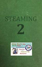 Steaming Volume Two: King Paul's Big, Nasty, Unofficial Book of Reactor and Engineering Memories (The King Paul Series) (Volu