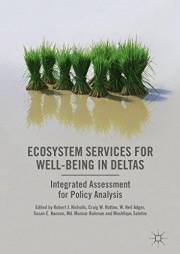 Ecosystem Services for Well-Being in Deltas: Integrated Assessment for Policy Analysis Ecosystem Services for Well-Being in Deltas: Integrated Assessment for Policy Analysis