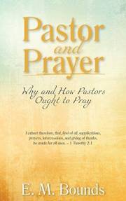 Pastor and Prayer: Why and How Pastors Ought to Pray