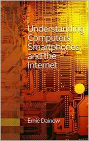 Understanding Computers, Smartphones, and the Internet