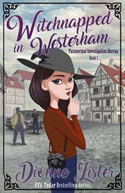 Witchnapped in Westerham: A Fun Witch Cozy Mystery (Paranormal Investigation Bureau Cozy Mystery Book 1)
