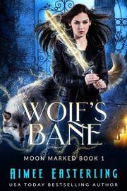 Wolf's Bane (Moon Marked Book 1)