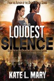 The Loudest Silence: A Post-Apocalyptic Zombie Novel (Oklahoma Wastelands Book 1)