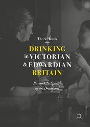 Drinking in Victorian and Edwardian Britain: Beyond the Spectre of the Drunkard