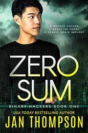 Zero Sum: Virtual Networks... A Near-Future Technothriller with Inspirational Romance (Binary Hackers Book 1)