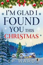 I'm glad I found you this Christmas: A warmhearted and feel-good Christmas holiday romance set in Scotland (Delightful Christ