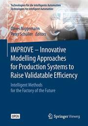 IMPROVE - Innovative Modelling Approaches for Production Systems to Raise Validatable Efficiency: Intelligent Methods for the