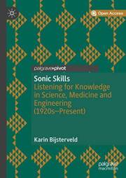 Sonic Skills: Listening for Knowledge in Science, Medicine and Engineering (1920s-Present)