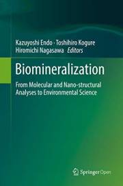 Biomineralization: From Molecular and Nano-structural Analyses to Environmental Science
