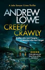 Creepy Crawly: A police procedural with a haunted DI hunting a serial killer (Jake Sawyer Crime Thrillers Book 1)