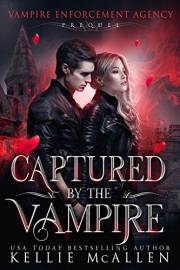 Captured by the Vampire: A Paranormal Romance (Vampire Enforcement Agency)