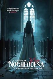 OCURRIÓ EN NOCHEBUENA Y, SIN ESPERARLO, ME ENAMORÉ (Spanish Edition)