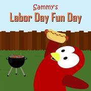 Sammy's Labor Day Fun Day (Sammy Bird)