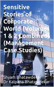 Sensitive Stories of Corporate World (Volumes 1 & 2 Combined) (Management Case Studies) (Management Anecdotes/Case Studies)