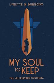 My Soul to Keep: The Fellowship Dystopia Book One (The Fellowship Dystopia Trilogy 1)