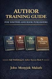 Author Training Guide: For Writers and Book Publishers (Self-Publishing & Author Success 9)