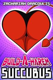 Build-A-Harem: Succubus (Build-A-Harem (A GameLit Harem) Book 3)